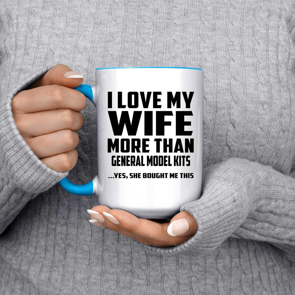 I Love My Wife More Than General Model Kits - 15oz Accent Mug Blue