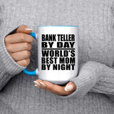 Bank Teller By Day World's Best Mom By Night - 15oz Accent Mug Blue