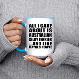All I Care About Is Australian Silky Terrier - 15oz Accent Mug Blue