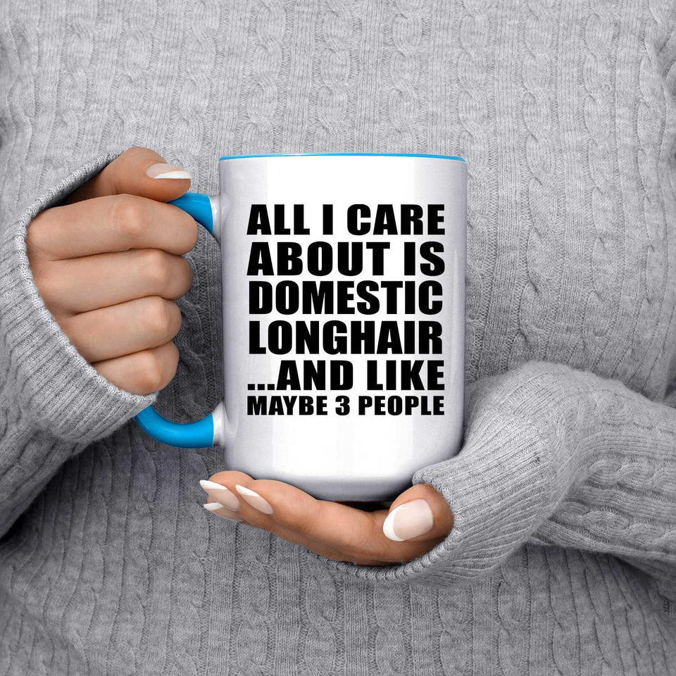 All I Care About Is Domestic Longhair - 15oz Accent Mug Blue
