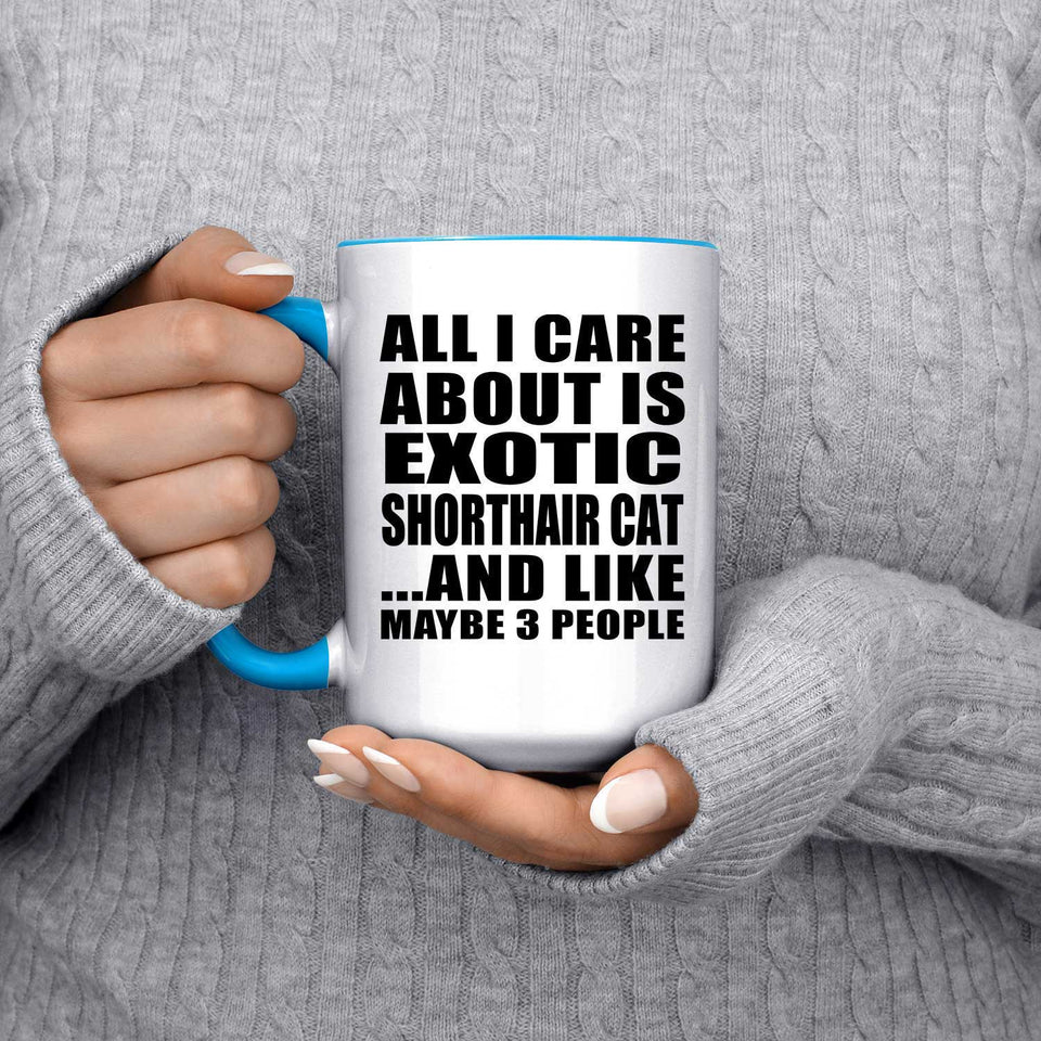 All I Care About Is Exotic Shorthair Cat - 15oz Accent Mug Blue