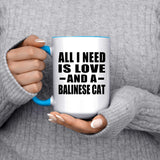 All I Need Is Love And A Balinese Cat - 15oz Accent Mug Blue
