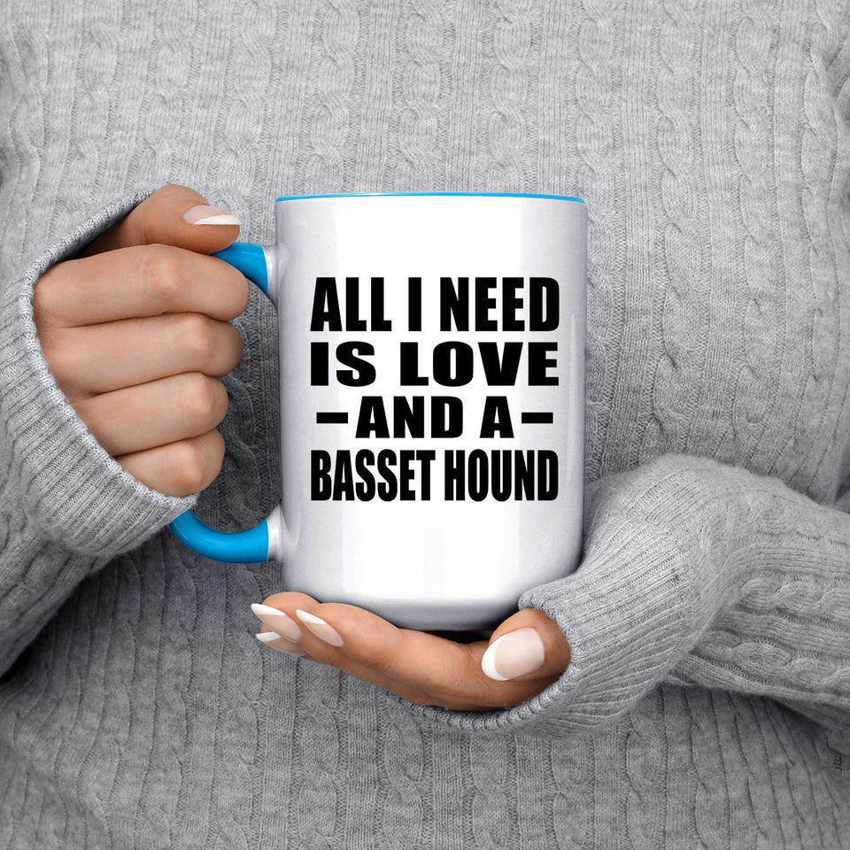 All I Need Is Love And A Basset Hound - 15oz Accent Mug Blue