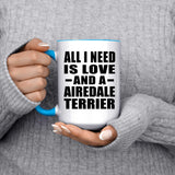 All I Need Is Love And A Airedale Terrier - 15oz Accent Mug Blue