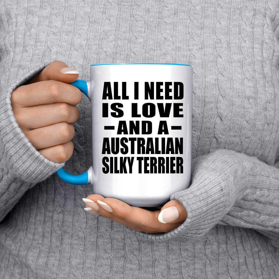 All I Need Is Love And A Australian Silky Terrier - 15oz Accent Mug Blue