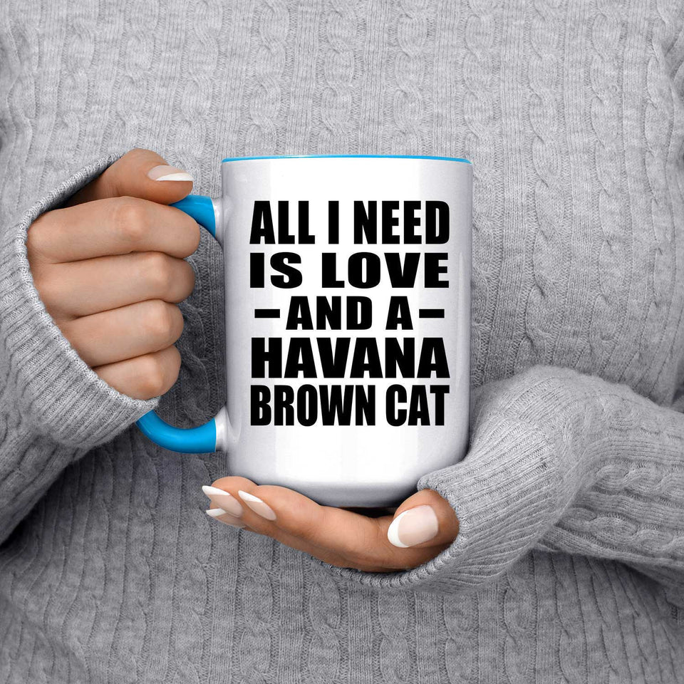 All I Need Is Love And A Havana Brown Cat - 15oz Accent Mug Blue