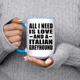 All I Need Is Love And A Italian Greyhound - 15oz Accent Mug Blue