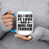 All I Need Is Love And A Wire Fox Terrier - 15oz Accent Mug Blue