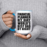 Financial Planner By Day World's Best Dad By Night - 15oz Accent Mug Blue