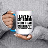I Love My Girlfriend More Than Calligraphy - 15oz Accent Mug Blue