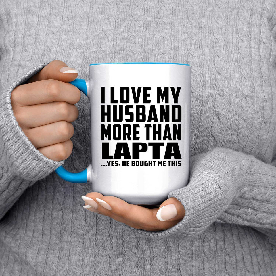 I Love My Husband More Than Lapta - 15oz Accent Mug Blue