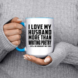I Love My Husband More Than Writing Poetry - 15oz Accent Mug Blue
