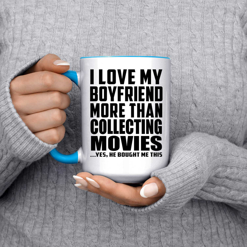 I Love My Boyfriend More Than Collecting Movies - 15oz Accent Mug Blue