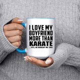 I Love My Boyfriend More Than Karate - 15oz Accent Mug Blue