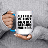 All I Need Is Love And My Belgian Malinois - 15oz Accent Mug Blue
