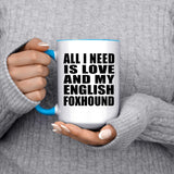 All I Need Is Love And My English Foxhound - 15oz Accent Mug Blue