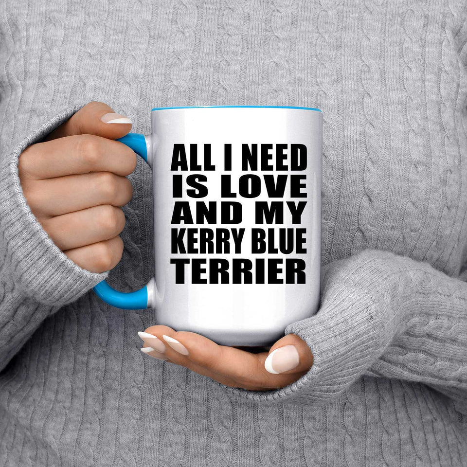 All I Need Is Love And My Kerry Blue Terrier - 15oz Accent Mug Blue