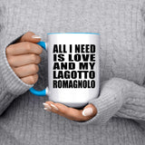 All I Need Is Love And My Lagotto Romagnolo - 15oz Accent Mug Blue