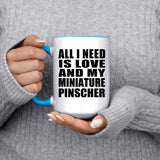 All I Need Is Love And My Miniature Pinscher - 15oz Accent Mug Blue