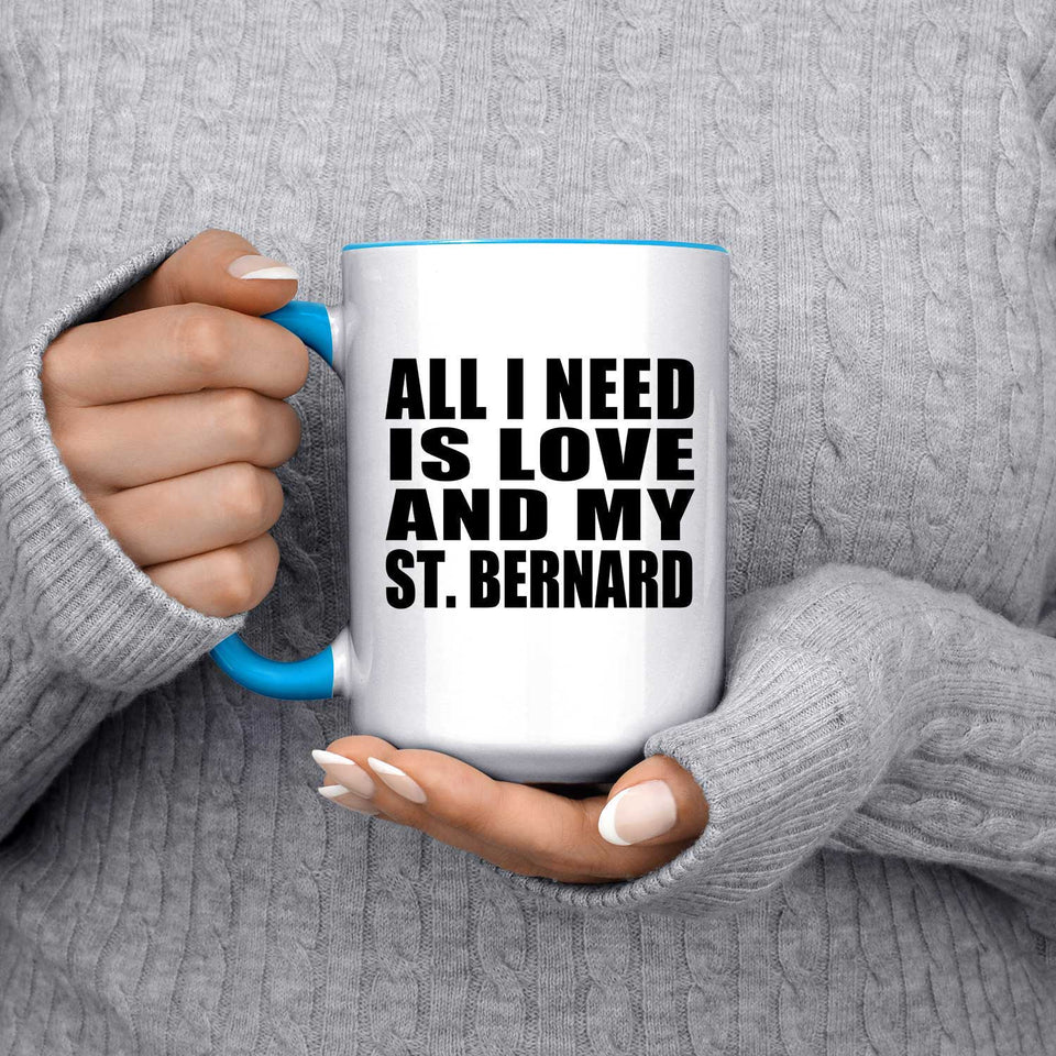 All I Need Is Love And My St. Bernard - 15oz Accent Mug Blue