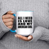 All I Need Is Love And My American Curl - 15oz Accent Mug Blue