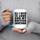 All I Need Is Love And My British Shorthair - 15oz Accent Mug Blue