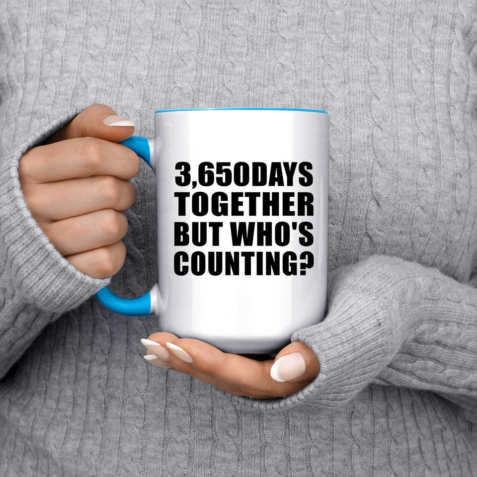 10th Anniversary 3,650 Days Together Who's Counting - 15oz Accent Mug Blue