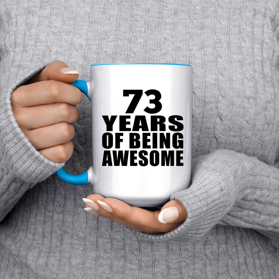 73rd Birthday 73 Years Of Being Awesome - 15oz Accent Mug Blue