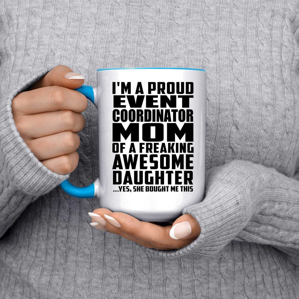 Proud Event Coordinator Mom Of Awesome Daughter - 15oz Accent Mug Blue