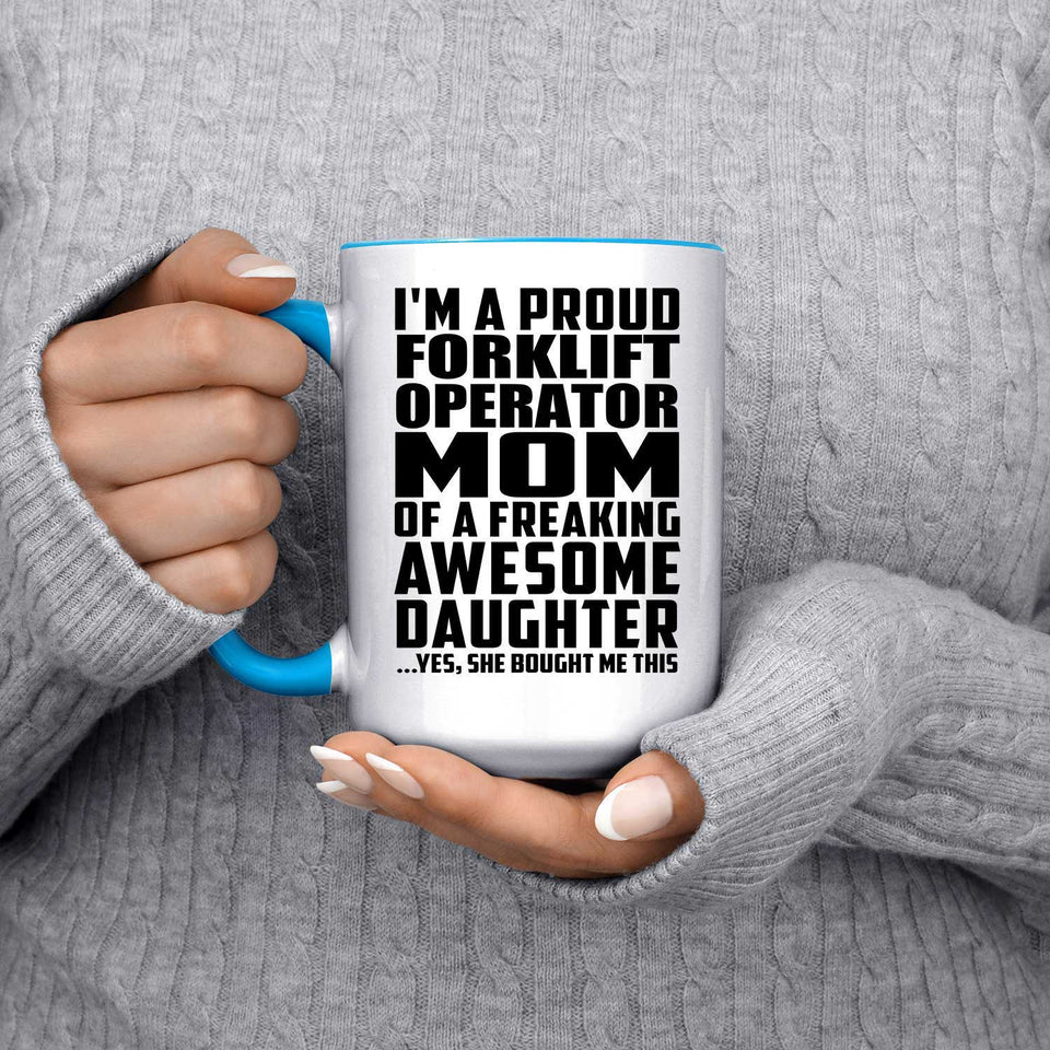 Proud Forklift Operator Mom Of Awesome Daughter - 15oz Accent Mug Blue