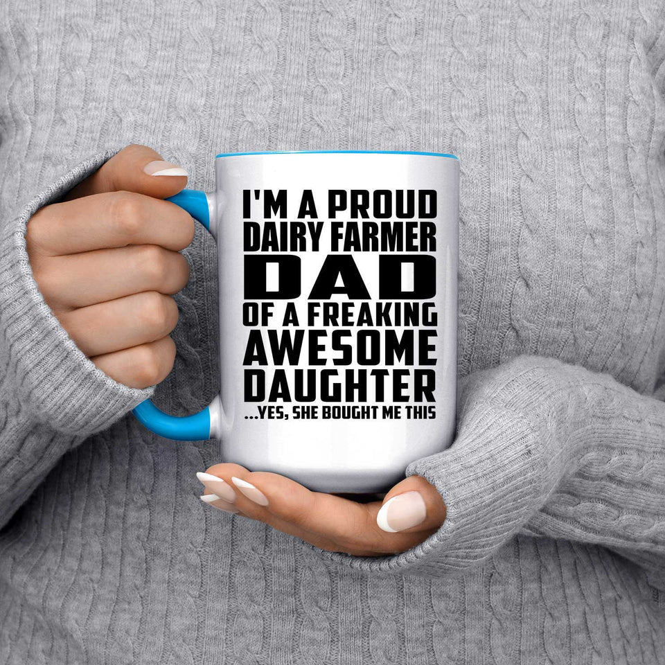 Proud Dairy Farmer Dad Of Awesome Daughter - 15oz Accent Mug Blue