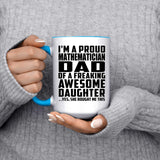 Proud Mathematician Dad Of Awesome Daughter - 15oz Accent Mug Blue