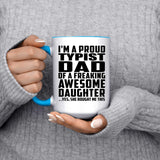 Proud Typist Dad Of Awesome Daughter - 15oz Accent Mug Blue