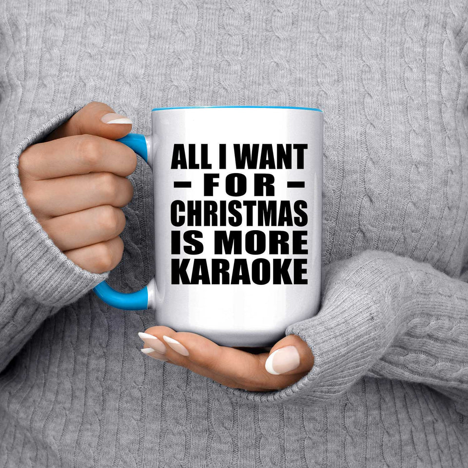 All I Want For Christmas Is More Karaoke - 15oz Accent Mug Blue