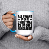All I Want For Christmas Is More Memorabilia - 15oz Accent Mug Blue