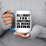 All I Want For Christmas Is More Oina - 15oz Accent Mug Blue