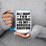 All I Want For Christmas Is My Brussels Griffon - 15oz Accent Mug Blue