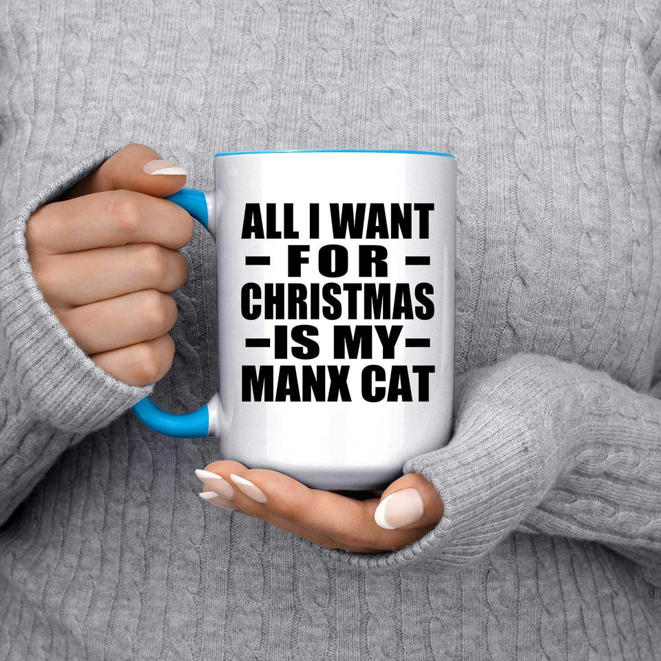 All I Want For Christmas Is My Manx Cat - 15oz Accent Mug Blue