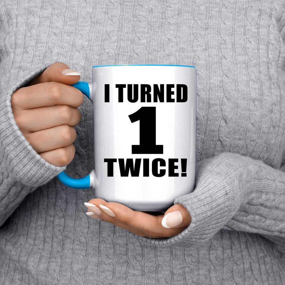 2nd Birthday I Turned 1 Twice - 15oz Accent Mug Blue