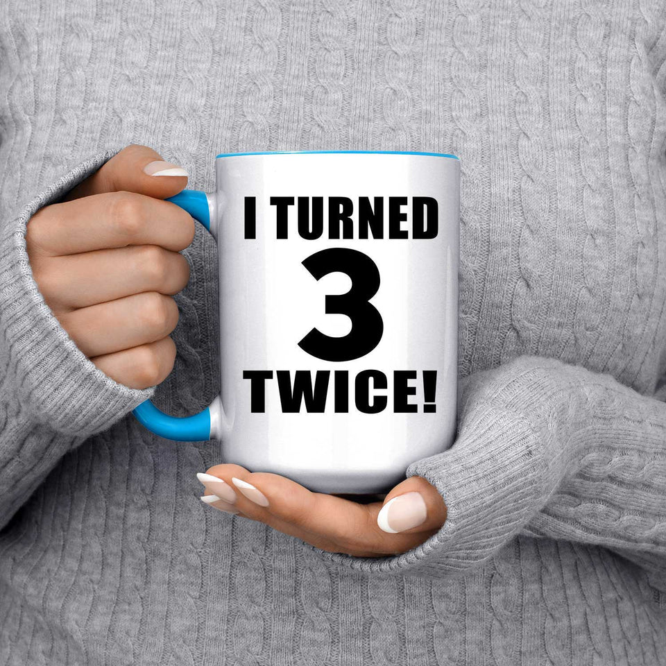 6th Birthday I Turned 3 Twice - 15oz Accent Mug Blue