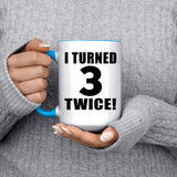6th Birthday I Turned 3 Twice - 15oz Accent Mug Blue