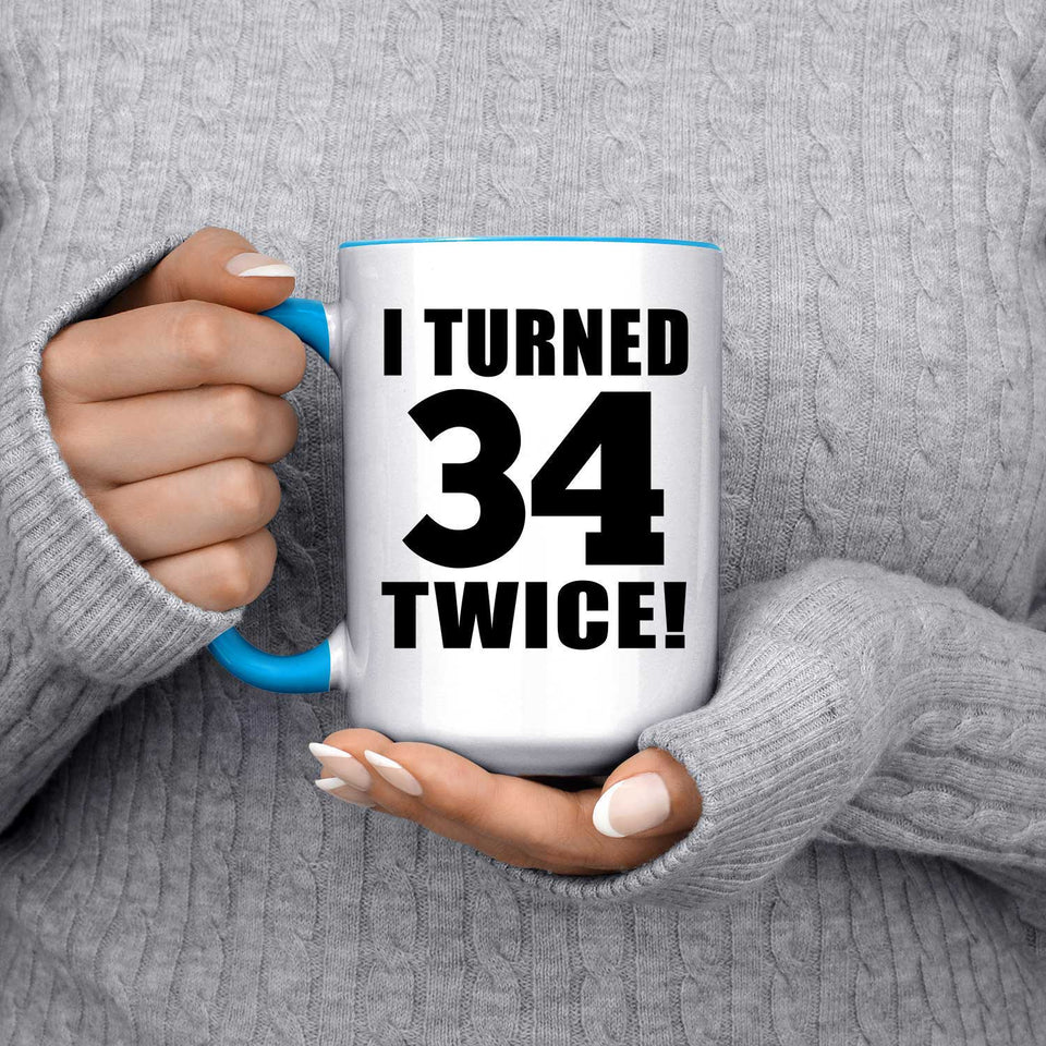 68th Birthday I Turned 34 Twice - 15oz Accent Mug Blue