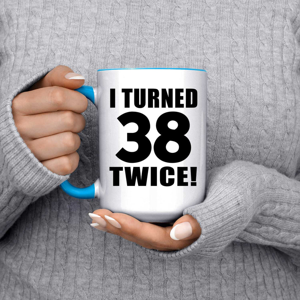76th Birthday I Turned 38 Twice - 15oz Accent Mug Blue