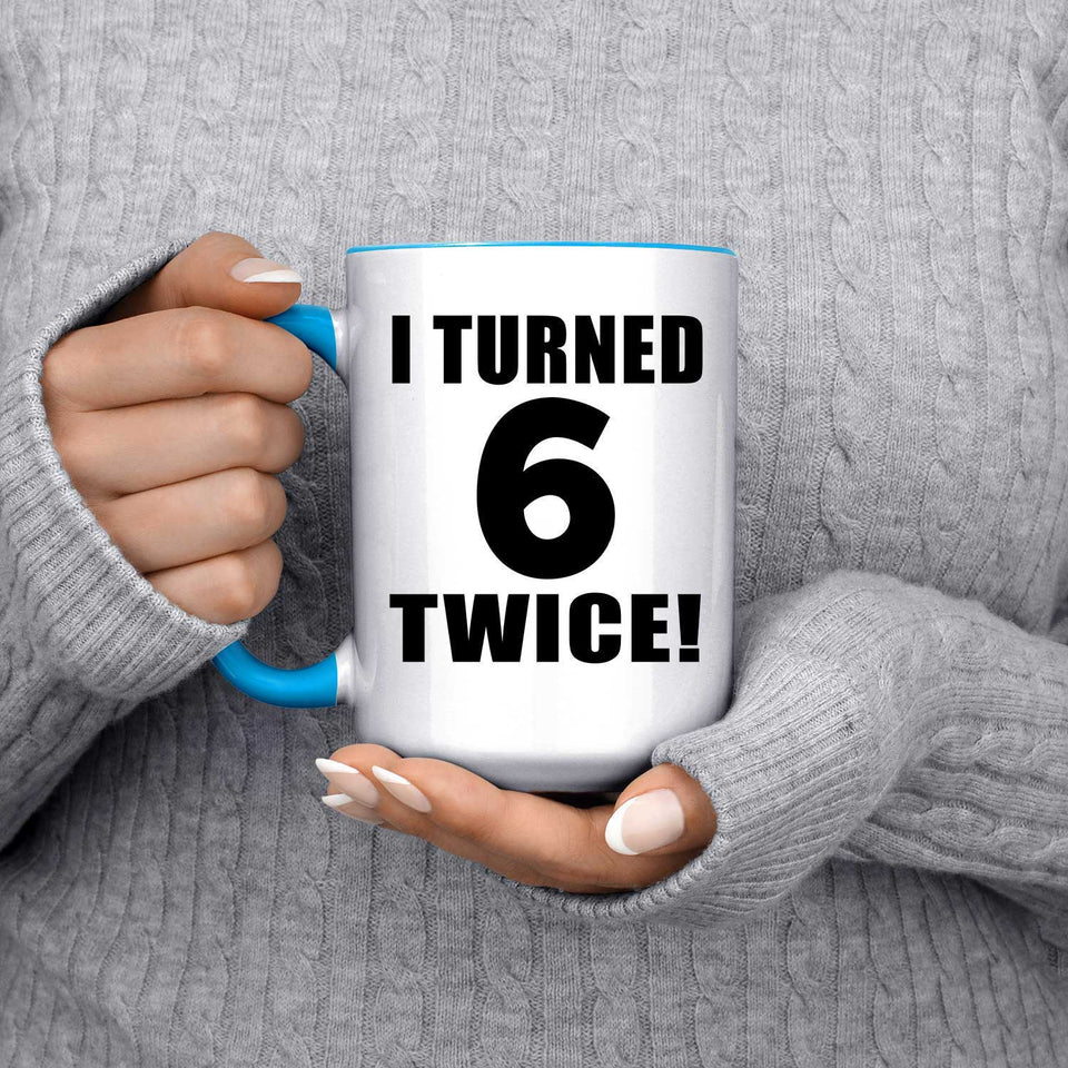 12th Birthday I Turned 6 Twice - 15oz Accent Mug Blue