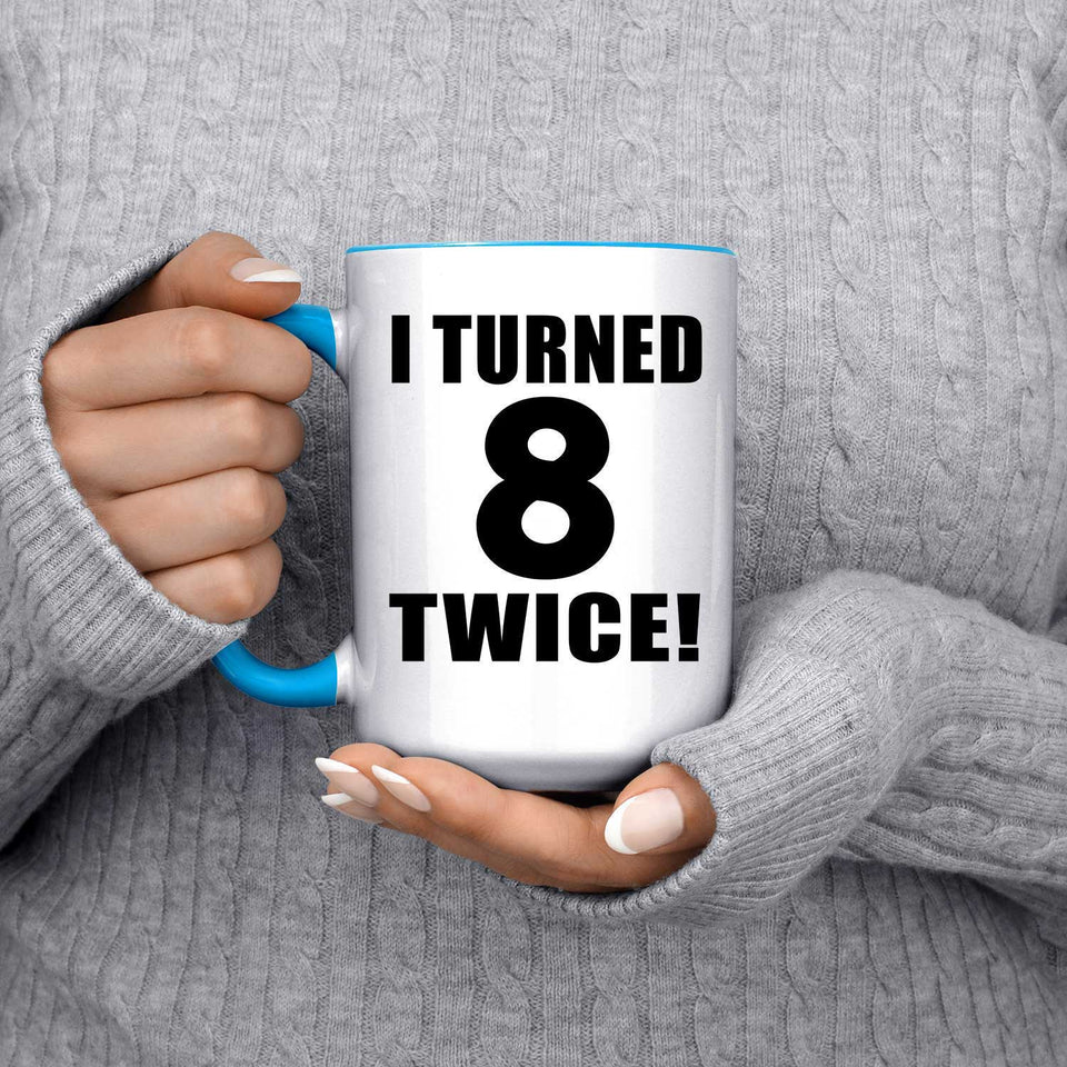 16th Birthday I Turned 8 Twice - 15oz Accent Mug Blue
