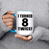16th Birthday I Turned 8 Twice - 15oz Accent Mug Blue