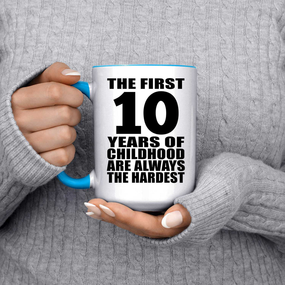 10th Birthday First 10 Years of Childhood Are The Hardest - 15oz Accent Mug Blue