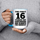 16th Birthday First 16 Years of Childhood Are The Hardest - 15oz Accent Mug Blue
