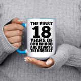 18th Birthday First 18 Years of Childhood Are The Hardest - 15oz Accent Mug Blue