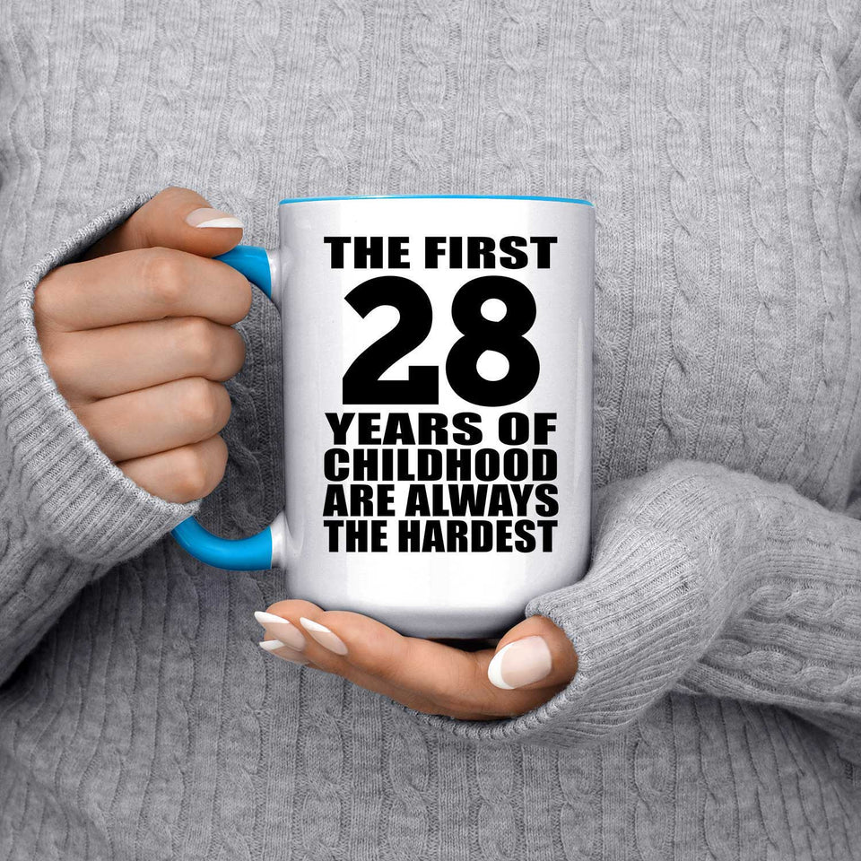 28th Birthday First 28 Years of Childhood Are The Hardest - 15oz Accent Mug Blue